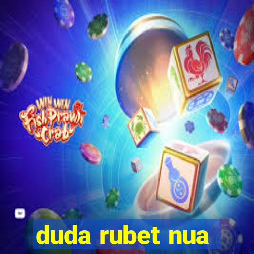 duda rubet nua